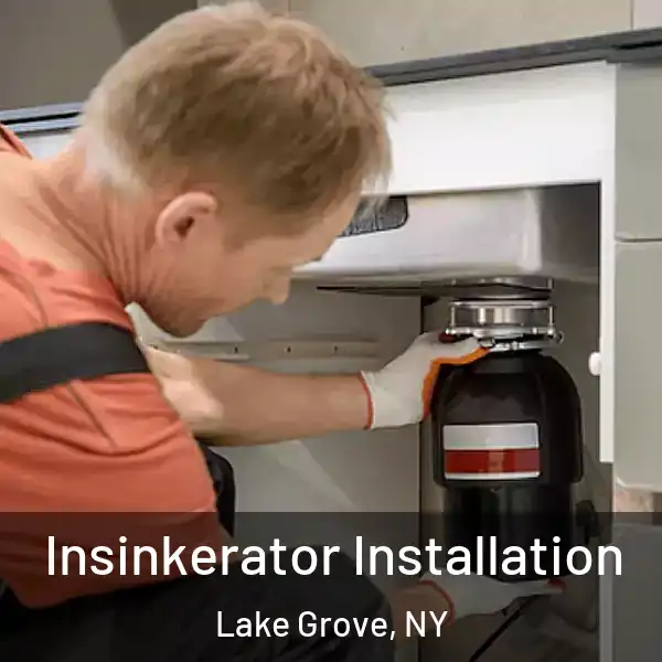  Insinkerator Installation Lake Grove, NY