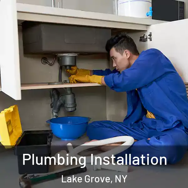  Plumbing Installation Lake Grove, NY