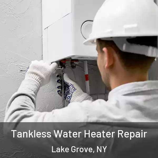  Tankless Water Heater Repair Lake Grove, NY
