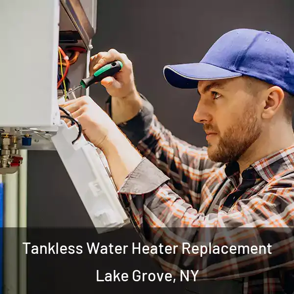  Tankless Water Heater Replacement Lake Grove, NY